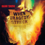 Hank Snow ‎– When Tragedy Struck [CD]