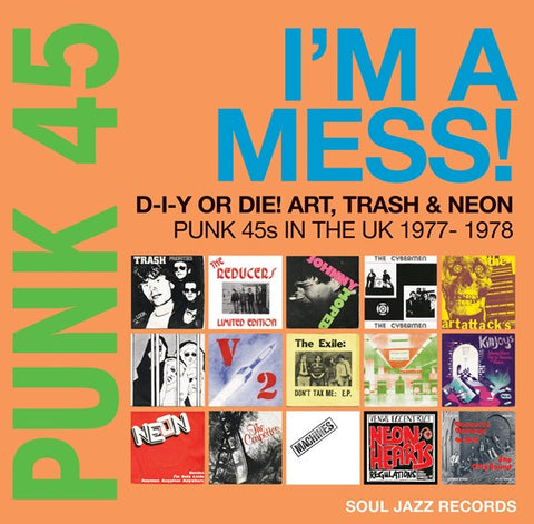 SOUL JAZZ RECORDS PRESENTS - PUNK 45: I'M A MESS! D-I-Y OR DIE! ART, TRASH AND NEON - PUNK 45S IN THE UK (1977-78) - [VINYL]