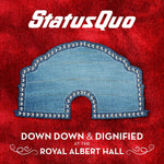 Status Quo - Down Down & Dignified at The Royal Albert Hall [CD]