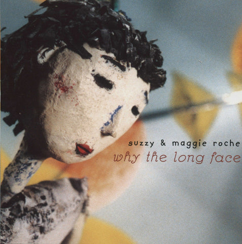 Suzzy & Maggie Roche ‎– Why The Long Face [CD]