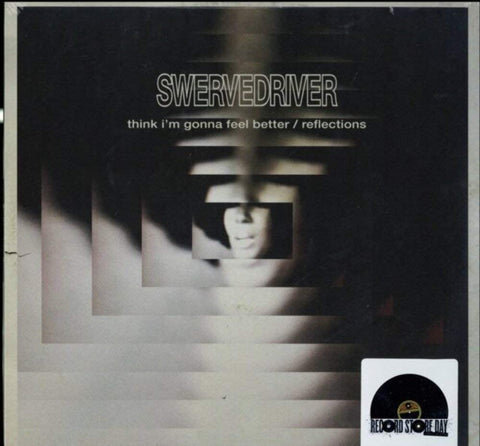 Swervedriver – Think I'm Gonna Feel Better / Reflections [VINYL]