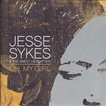 Jesse Sykes & The Sweet Hereafter ‎– Oh, My Girl [CD]
