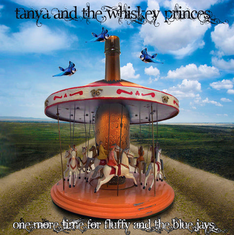 Tanya And The Whiskey Princes - One More Time For Fluffy And The Blue Jays [CD]