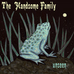The Handsome Family ‎– Unseen [CD]