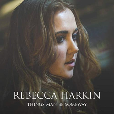 Rebecca Harkin - Things Man Be Someway [CD]