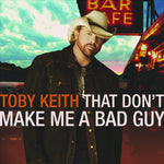 Toby Keith ‎– That Don't Make Me A Bad Guy [CD]