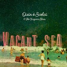 Oisin O'Scolai & The Virginia Slims - Vacant Sea [CD]