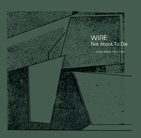 WIRE - NOT ABOUT TO DIE (STUDIO DEMOES 1977-1978) [VINYL]